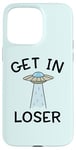 Coque pour iPhone 15 Pro Max Alien UFO Citation humoristique Get In Loser vaisseau spatial