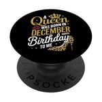 A Queen Was Born In December Happy Birthday To Me PopSockets Adhesive PopGrip