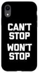 iPhone XR Can't Stop, Won't Stop T-Shirt funny saying sarcastic humor Case