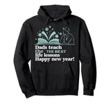 Dads Teach The Best Life Lessons Happy New Year Father's Day Pullover Hoodie