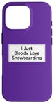 Coque pour iPhone 16 Pro Citation amusante de snowboard pour homme et femme, cool