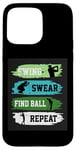 Coque pour iPhone 15 Pro Max Swing Swear Find Ball Repeat