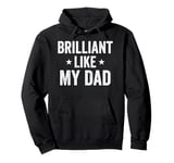 Brilliant Like My Dad Funny Fathers Day Grandpa Dad Pullover Hoodie