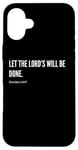 Coque pour iPhone 16 Plus Déclaration de citation du verset de la Bible Let The Lord's Will Be Done