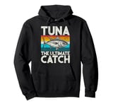 Tuna The Ultimate Catch Tuna Fishing Pullover Hoodie