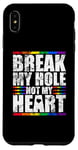 iPhone XS Max Break My Hole Not My Heart Funny Gay idea Case