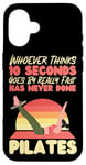 iPhone 16 Pilates Instructor Teacher Retro Whoever Thinks 10 Seconds Case