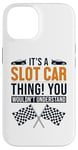 iPhone 14 It's a Slot Car Thing Minicar Slot Car RC Car Slotcar Case