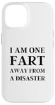 iPhone 14 Fart Present for Dad - I am One Fart Away from a Disaster Case