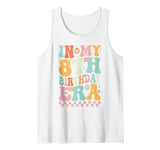 In My 8th Birthday Era Eight Bday 8 Year Old Birthday Girl Tank Top