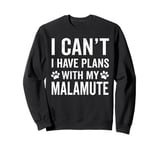 I Can't I Have Plans With My Malamute Mama Dog Lover Mom Sweatshirt