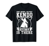 Don't worry the best Kendo fighter is there - Kendo Fighter T-Shirt