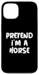 Coque pour iPhone 13 Fais semblant d'être un cheval Citation de blagues drôles sur les chevaux