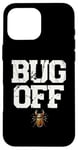 Coque pour iPhone 16 Pro Max Bug Off Entomologist Bugs Insectes Entomology Hobby