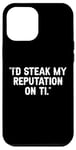 Coque pour iPhone 12 Pro Max I'd Steak My Reputation Lout It Funny Beef Carnivore Diet Pun