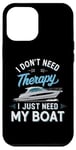 Coque pour iPhone 12 Pro Max I Don't Need Therapy Boat Cruise Yacht