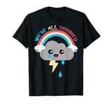 Cute Thunder Cloud. We're All Doomed. T-Shirt