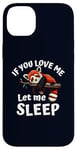 Coque pour iPhone 14 Plus Panda rouge endormi « If You Love Me Let Me Sleep »