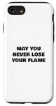 iPhone SE (2020) / 7 / 8 May You Never Lose Your Fire Case