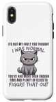 Coque pour iPhone X/XS Ce n'est pas ma faute si tu pensais que j'étais normal, drôle, Cat Kitten.