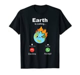 Earth Is Calling Environment Protection Anti Climate Change T-Shirt