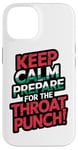 iPhone 14 Keep Calm And Prepare For The Throat Punch Humor Case