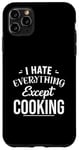 Coque pour iPhone 11 Pro Max Funny Kitchen Chef I Hate Everything Except Cooking Foodie