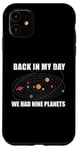 Coque pour iPhone 11 Back In My Day We HAD Nine Planets Meme Système solaire amusant