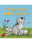 Hvem er din mor lille kat? - Børnebog - Board books