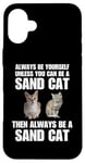 Coque pour iPhone 16 Plus C'est drôle, sois toujours toi-même, sauf si tu peux être un chat de sable