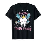 For the Tooth fairy vibes teeth Dental Hygienist T-Shirt