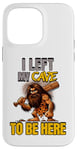 iPhone 14 Pro Max I Left My Cave To Be Here Man Cave Caveman Funny Husband Case