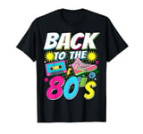 80s 80s 80s Retro Back to the 80s T-Shirt