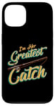 iPhone 13 I'm Her Greatest Catch Fishing Pun Case