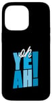 Coque pour iPhone 14 Pro Max Bleu Oh Yeah! Graphique bleu