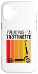 Coque pour iPhone 16 Plus J'Peux Pas J'ai Trottinette Electrique Roue Trott Freestyle