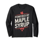 Cute Powered By Maple Syrup Maple Tree Tapping Sugaring Long Sleeve T-Shirt