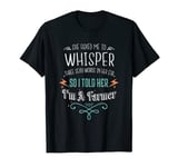 Whisper Three Sexy Words I'm A Farmer Valentines Day Gifts T-Shirt