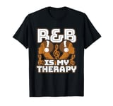 R&B Is MY Therapy RnB Music for Rhythm and Blue Lovers T-Shirt