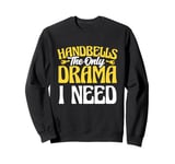 Handbells The Only Drama I Need Vibes Sweatshirt