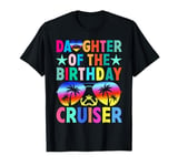 Daughter Of The Birthday Cruiser Women Bday Party Gift Her T-Shirt