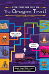 The Oregon Trail: Pick Your Own Path on the Oregon Trail  A Tabbed Expedition with More Than 50 Story Possibilities