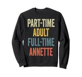 ANNETTE Personalized Retro Girls Part-Time ANNETTE Name Sweatshirt