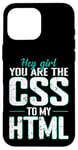 iPhone 16 Pro Max Hey Girl, You Are the CSS to My HTML Case