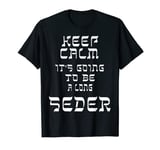 Keep Calm It's Going to Be A Long Seder Passover Jewish Tee T-Shirt