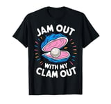 Woman Jam Out With My Clam Out Funny Party Girls Night Out T-Shirt