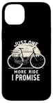 Coque pour iPhone 14 Plus Just One More Ride I Promise Vélo Cycliste Cycliste Biker