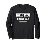 Small Steps Every Day Towards Goals & Dreams Long Sleeve T-Shirt