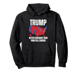 Funny Trump Better Coverage Than Your Cell Service Trump Pullover Hoodie