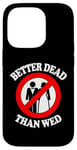 Coque pour iPhone 14 Pro Better Dead Than Wed, un single drôle sur le divorce